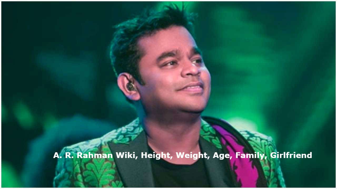 A. R. Rahman Wiki, Height, Weight, Age, Family, Girlfriend, Wife, Caste, Images & More