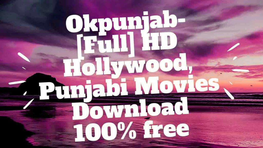 Okpunjab 2020: Watch Bollywood Movies Online Download Latest Hindi Dubbed Movies from Okpunjab